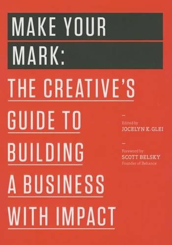Бумажная книга «Make Your Mark: The Creative's Guide to Building a Business with Impact», автор Джослин К. Глей - фото №1