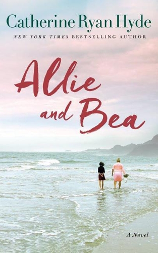 Паперова книга «Allie and Bea: A Novel», автор Кетрін Райан Хайд - фото №1
