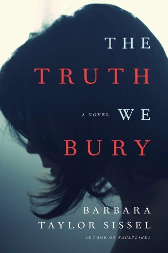 Бумажная книга «The Truth We Bury: A Novel», автор Барбара Тейлор Сиссел - фото №1