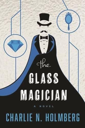 Бумажная книга «The Glass Magician», автор Чарли Н. Холмберг - фото №1