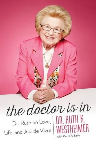 Бумажная книга «The Doctor Is In: Dr. Ruth on Love, Life, and Joie de Vivre», автор Рут К. Вестхаймер - фото №1