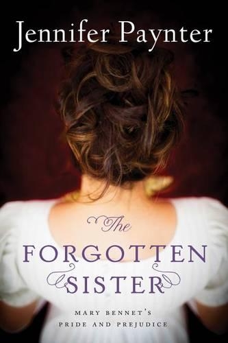 Бумажная книга «The Forgotten Sister: Mary Bennet's Pride and Prejudice», автор Дженнифер Пейнтер - фото №1
