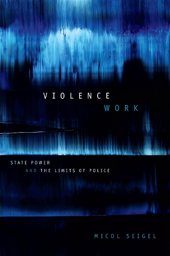 Бумажная книга «Violence Work: State Power and the Limits of Police», автор Микол Зейгель - фото №1