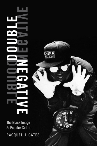 Бумажная книга «Double Negative: The Black Image and Popular Culture», автор Ракель Дж. Гейтс - фото №1