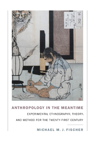 [object Object] «Anthropology in the Meantime: Experimental Ethnography, Theory, and Method for the Twenty-First Century», автор Майкл М. Дж. Фішер - фото №1