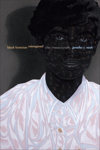 Паперова книга «Black Feminism Reimagined: After Intersectionality», автор Дженніфер К. Неш - фото №1
