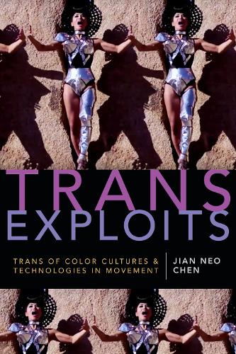 Бумажная книга «Trans Exploits: Trans of Color Cultures and Technologies in Movement», автор Цзянь Нео Чен - фото №1
