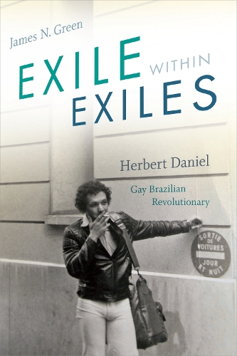 Бумажная книга «Exile within Exiles: Herbert Daniel, Gay Brazilian Revolutionary», автор Джеймс Н. Грин - фото №1