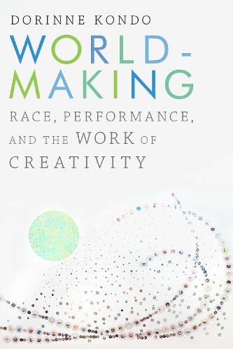 Паперова книга «Worldmaking: Race, Performance, and the Work of Creativity», автор Дорінн Кондо - фото №1