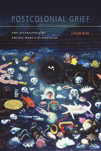 Бумажная книга «Postcolonial Grief: The Afterlives of the Pacific Wars in the Americas», автор Джина Ким - фото №1