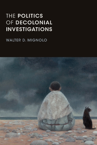 Бумажная книга «The Politics of Decolonial Investigations», автор Вальтер Д. Миньоло - фото №1