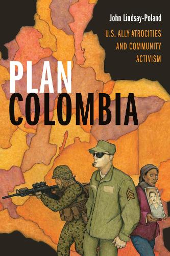 Бумажная книга «Plan Colombia: U.S. Ally Atrocities and Community Activism», автор Джон Линдсей-Поланд - фото №1
