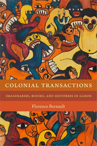 Бумажная книга «Colonial Transactions: Imaginaries, Bodies, and Histories in Gabon», автор Флоранс Берно - фото №1