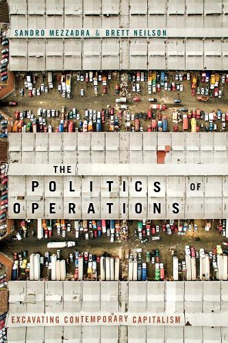 Бумажная книга «The Politics of Operations: Excavating Contemporary Capitalism», авторов Бретт Нилсон, Сандро Меццадра - фото №1