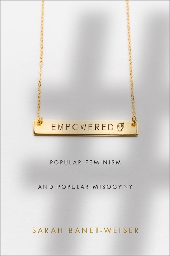 Паперова книга «Empowered: Popular Feminism and Popular Misogyny», автор Сара Банет-Вайзер - фото №1