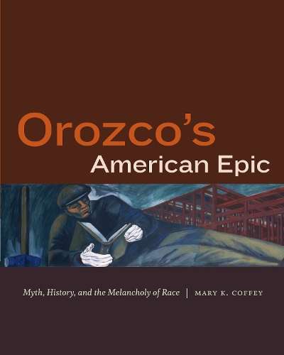Бумажная книга «Orozco's American Epic: Myth, History, and the Melancholy of Race», автор Мэри К. Коффи - фото №1