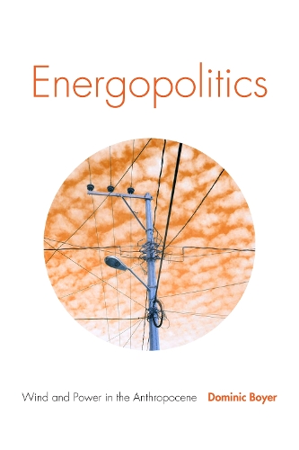Бумажная книга «Energopolitics: Wind and Power in the Anthropocene», автор Доминик Бойер - фото №1