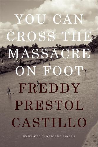 Бумажная книга «You Can Cross the Massacre on Foot», автор Фредди Престол Кастильо - фото №1