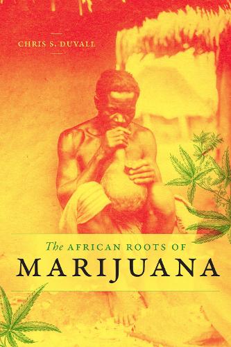 Бумажная книга «The African Roots of Marijuana», автор Крис С. Дюваль - фото №1