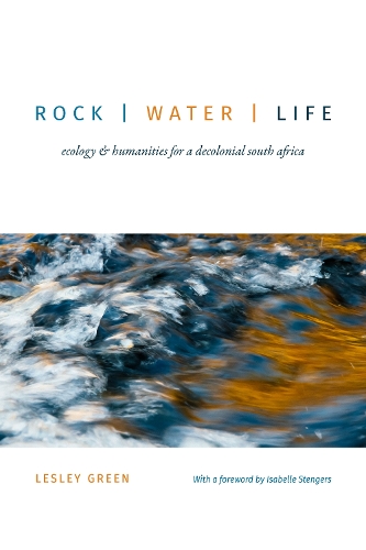 Паперова книга «Rock | Water | Life: Ecology and Humanities for a Decolonial South Africa», автор Леслі Грін - фото №1
