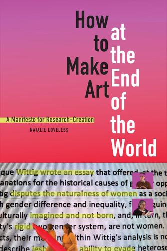 Бумажная книга «How to Make Art at the End of the World: A Manifesto for Research-Creation», автор Натали Лавлесс - фото №1