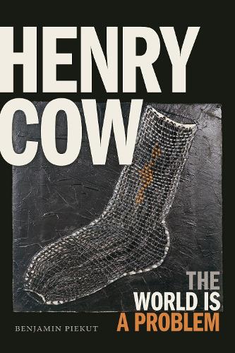 Бумажная книга «Henry Cow: The World Is a Problem», автор Бенджамин Пиекут - фото №1
