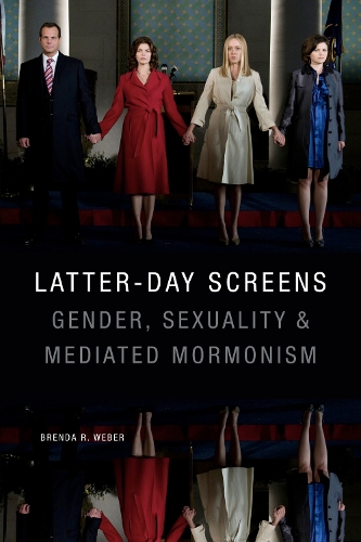 Паперова книга «Latter-day Screens: Gender, Sexuality, and Mediated Mormonism», автор Бренда Р. Вебер - фото №1