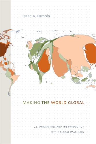 Бумажная книга «Making the World Global: U.S. Universities and the Production of the Global Imaginary», автор Исаак А. Камола - фото №1