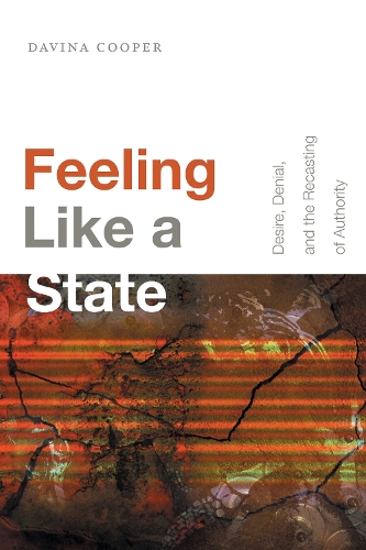Паперова книга «Feeling Like a State: Desire, Denial, and the Recasting of Authority», автор Давіна Купер - фото №1