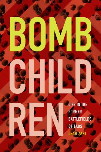 Бумажная книга «Bomb Children: Life in the Former Battlefields of Laos», автор Лия Зани - фото №1