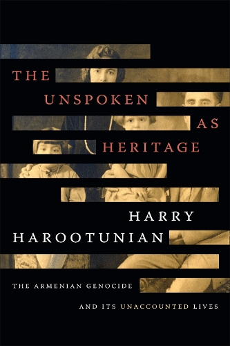 Паперова книга «The Unspoken as Heritage: The Armenian Genocide and Its Unaccounted Lives», автор Гаррі Арутюнян - фото №1