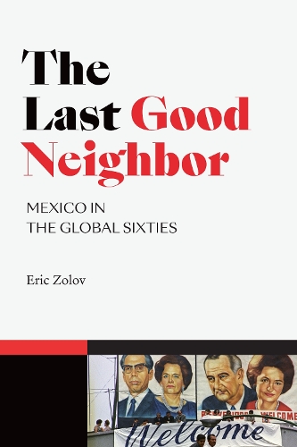 Бумажная книга «The Last Good Neighbor: Mexico in the Global Sixties», автор Эрик Золов - фото №1