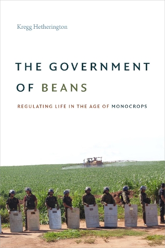 Бумажная книга «The Government of Beans: Regulating Life in the Age of Monocrops», автор Крегг Хетерингтон - фото №1