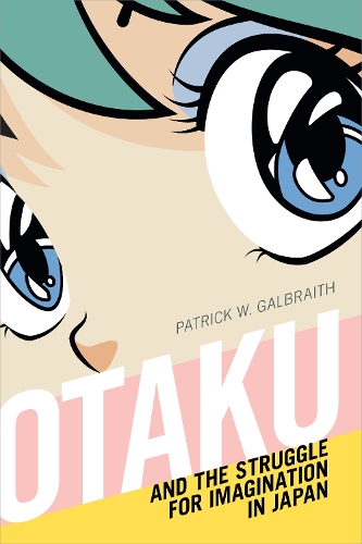 Бумажная книга «Otaku and the Struggle for Imagination in Japan», автор Патрик У. Гэлбрейт - фото №1