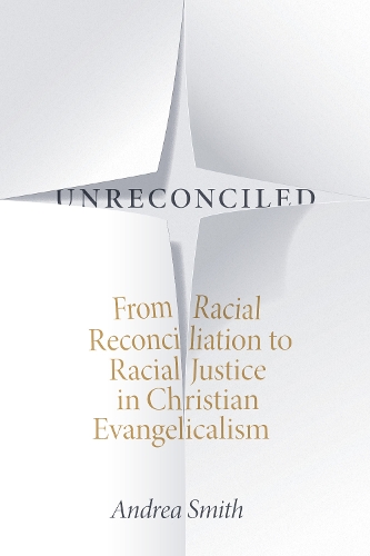 Бумажная книга «Unreconciled: From Racial Reconciliation to Racial Justice in Christian Evangelicalism», автор Андреа Смит - фото №1