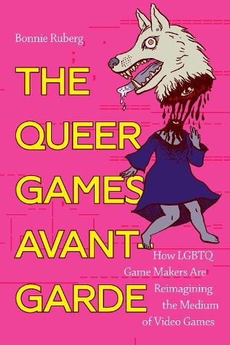 [object Object] «The Queer Games Avant-Garde: How LGBTQ Game Makers Are Reimagining the Medium of Video Games», автор Бо Руберг - фото №1