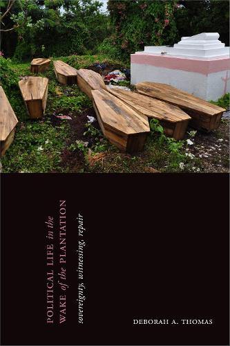 Бумажная книга «Political Life in the Wake of the Plantation: Sovereignty, Witnessing, Repair», автор Дебора А. Томас - фото №1