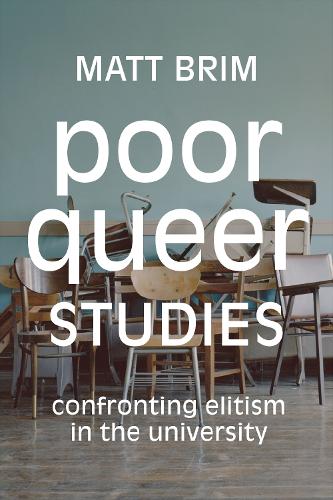 Паперова книга «Poor Queer Studies: Confronting Elitism in the University», автор Метт Брім - фото №1