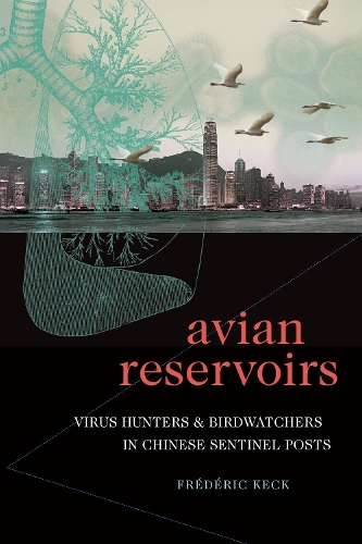 [object Object] «Avian Reservoirs: Virus Hunters and Birdwatchers in Chinese Sentinel Posts», автор Фредерік Кек - фото №1