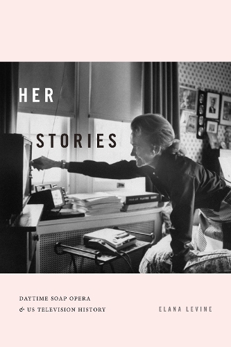 Бумажная книга «Her Stories: Daytime Soap Opera and US Television History», автор Элана Левин - фото №1