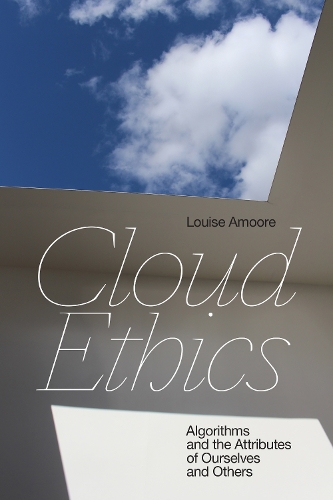 Паперова книга «Cloud Ethics: Algorithms and the Attributes of Ourselves and Others», автор Луїза Амур - фото №1