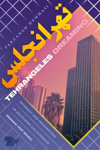 Бумажная книга «Tehrangeles Dreaming: Intimacy and Imagination in Southern California's Iranian Pop Music», автор Фарзане Хеммаси - фото №1
