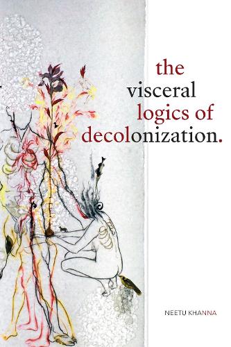Бумажная книга «The Visceral Logics of Decolonization», автор Ниту Кханна - фото №1