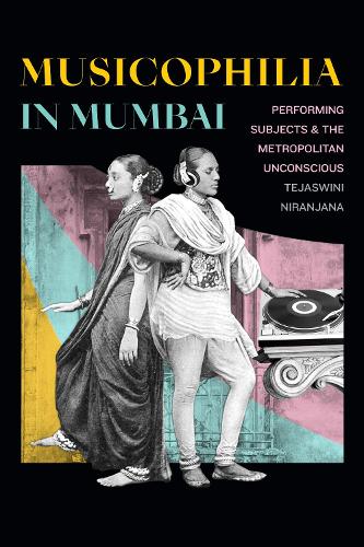 Бумажная книга «Musicophilia in Mumbai: Performing Subjects and the Metropolitan Unconscious», автор Теджасвини Ниранджана - фото №1