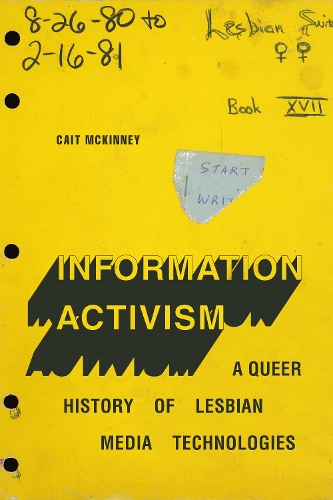 Бумажная книга «Information Activism: A Queer History of Lesbian Media Technologies», автор Кейт Маккинни - фото №1