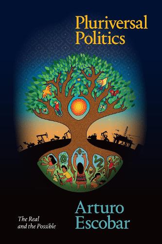 Бумажная книга «Pluriversal Politics: The Real and the Possible», автор Артуро Эскобар - фото №1