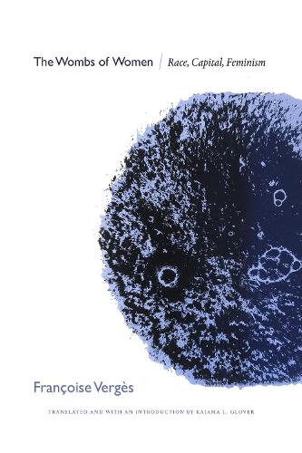 Бумажная книга «The Wombs of Women: Race, Capital, Feminism», автор Франсуаза Вержес - фото №1