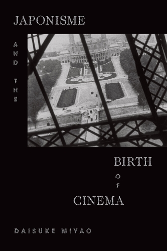 Бумажная книга «Japonisme and the Birth of Cinema», автор Дайсукэ Мияо - фото №1