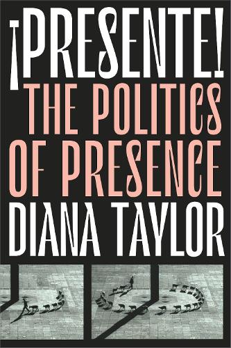 Бумажная книга «¡Presente!: The Politics of Presence», автор Диана Тейлор - фото №1