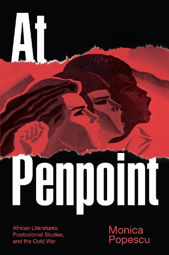 Паперова книга «At Penpoint: African Literatures, Postcolonial Studies, and the Cold War», автор Моніка Попеску - фото №1